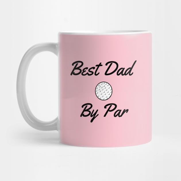 Best Dad By Par Father's Day Golf by Bliss Shirts